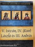 V. István, IV. (Kun) László és III. András