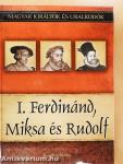 I. Ferdinánd, Miksa és Rudolf