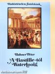 A Bastille-tól Waterlooig