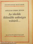 Az iskolák fölöttébb szükséges voltáról...