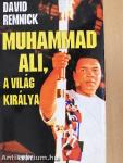 Muhammad Ali, a világ királya