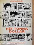 Hét tonna dollár