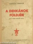 A dehkánok földjén