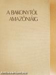 A Bakonytól Amazóniáig