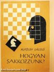 Hogyan sakkozzunk?