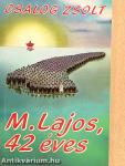 M. Lajos, 42 éves