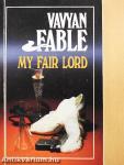 My fair lord