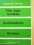 Don Juan éjszakája/Szellemidézés/Kentaur