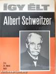 Így élt Albert Schweitzer