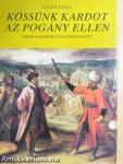 Kössünk kardot az pogány ellen