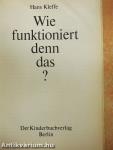 Wie funktioniert denn das?