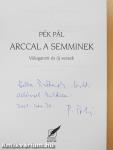 Arccal a semminek (dedikált példány)