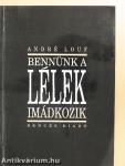 Bennünk a Lélek imádkozik