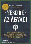 Vesd be az ágyad
