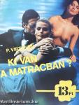 Ki van a matracban?