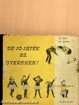 De jó játék ez, gyerekek!