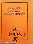 "Multaddal valamit kezdeni"