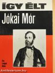 Így élt Jókai Mór