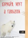 Gyengéd, mint a farkasok