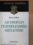 Az erdélyi fejedelemség születése