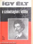 Így élt a szabadságharc költője