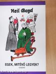 Egek, mitévő legyek?