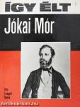 Így élt Jókai Mór