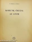 Korunk óriása az atom