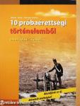 10 próbaérettségi történelemből