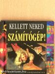 Kellett neked számítógép!
