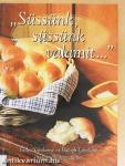"Süssünk, süssünk valamit..."