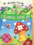 Csigabiga, gyere ki!