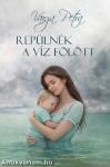 Repülnék a víz fölött