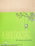 A boldogság...