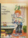 Légy a gazdim, kisfiú!
