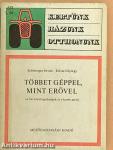 Többet géppel, mint erővel