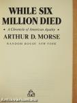While Six Million Died