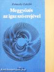 Meggyőzés az igaz szó erejével