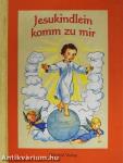 Jesukindlein komm zu mir!