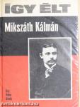 Így élt Mikszáth Kálmán