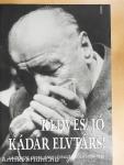 Kedves, jó Kádár elvtárs!