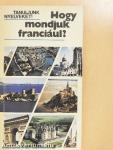 Hogy mondjuk franciául? 