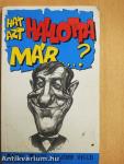 Hát azt hallotta már...?