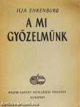 A mi győzelmünk