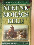 Nekünk Mohács kell!