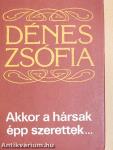 Akkor a hársak épp szerettek...