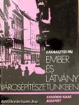 Ember és látvány városépítészetünkben