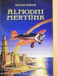 Álmodni mertünk