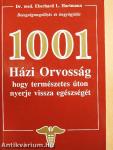 1001 Házi Orvosság, hogy természetes úton nyerje vissza egészségét