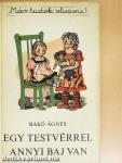 Egy testvérrel annyi baj van